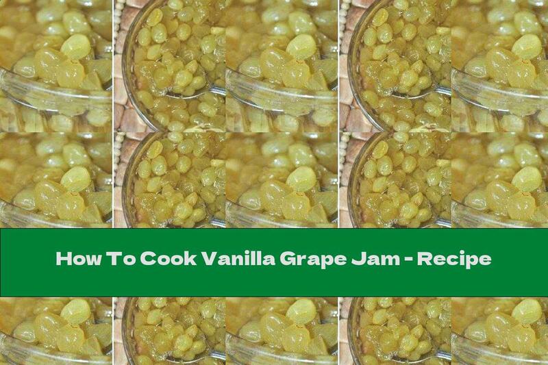 How To Cook Vanilla Grape Jam - Recipe