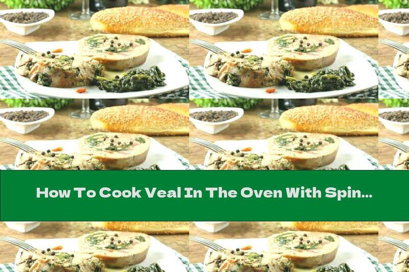 How To Cook Veal In The Oven With Spinach And Vegetables - Recipe