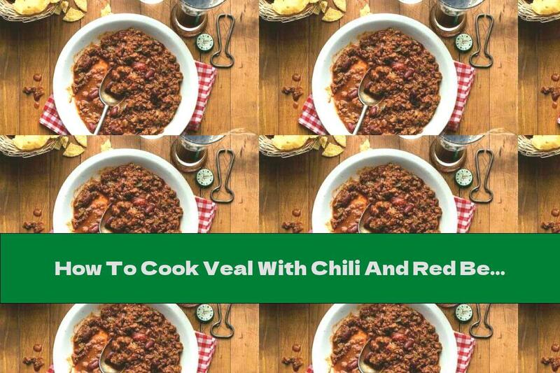 How To Cook Veal With Chili And Red Beans - Recipe