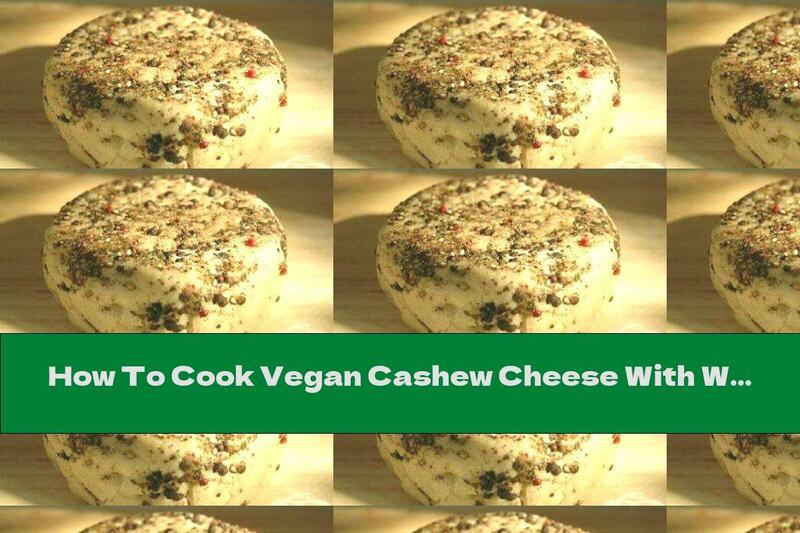 How To Cook Vegan Cashew Cheese With Wheat Germ Sourdough - Recipe