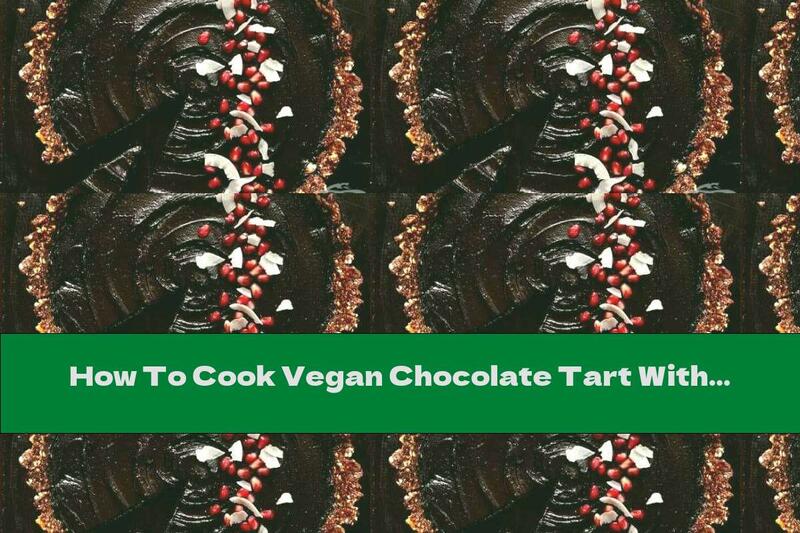 How To Cook Vegan Chocolate Tart With Coconut And Avocado - Recipe