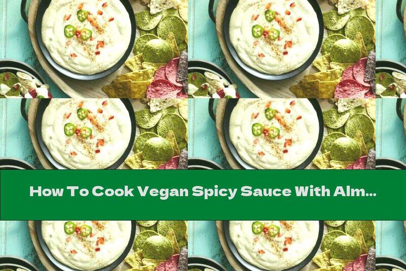 How To Cook Vegan Spicy Sauce With Almond Milk And Cashews - Recipe