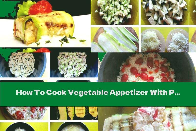How To Cook Vegetable Appetizer With Parmesan Sauce - Recipe