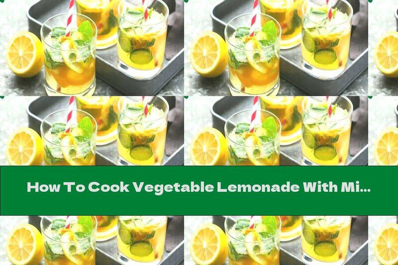 How To Cook Vegetable Lemonade With Mint - Recipe