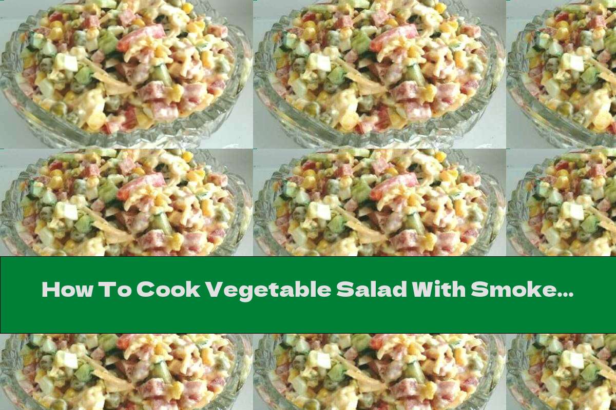 How To Cook Vegetable Salad With Smoked Meat, Corn And Cheese - Recipe