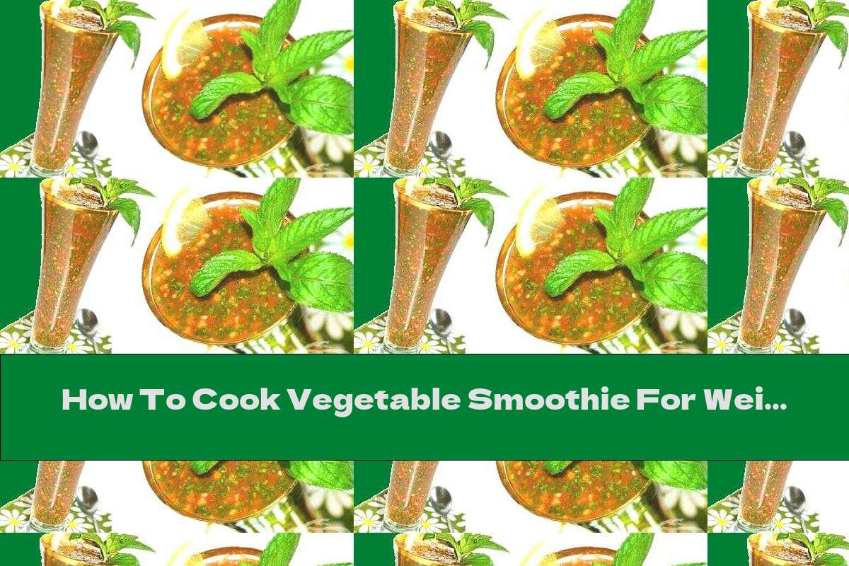 How To Cook Vegetable Smoothie For Weight Loss Recipe This Nutrition
