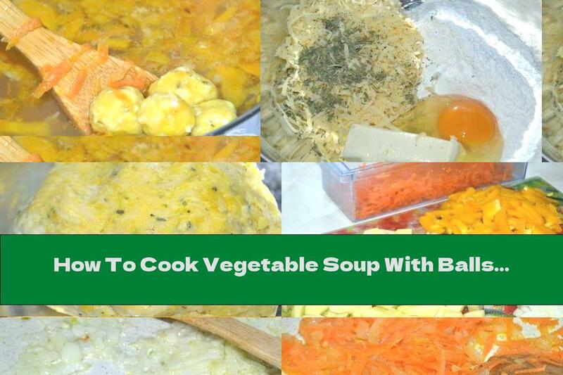How To Cook Vegetable Soup With Balls Of Dutch Cheese - Recipe
