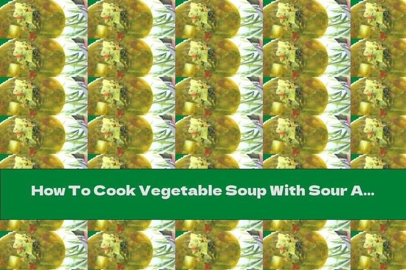 How To Cook Vegetable Soup With Sour Apples - Recipe