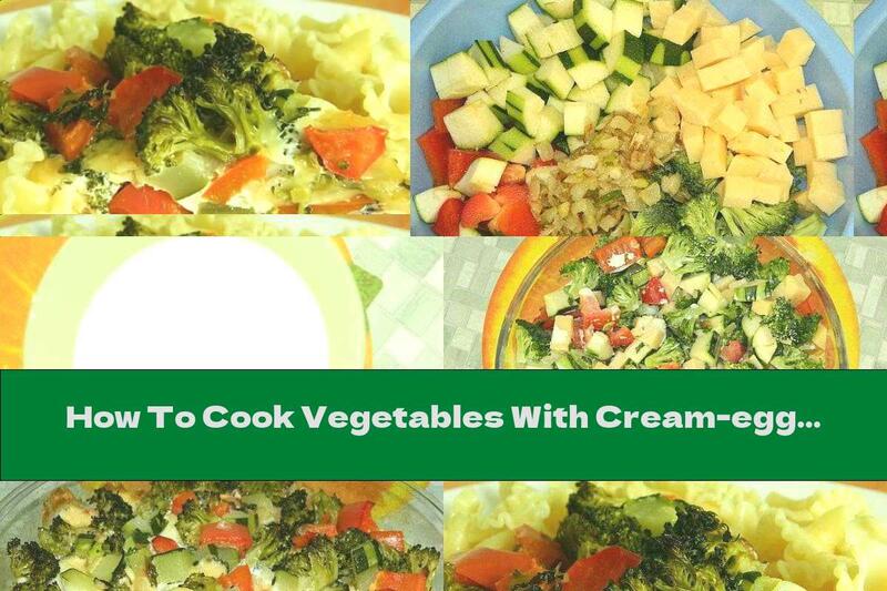 How To Cook Vegetables With Cream-egg Filling In The Oven - Recipe