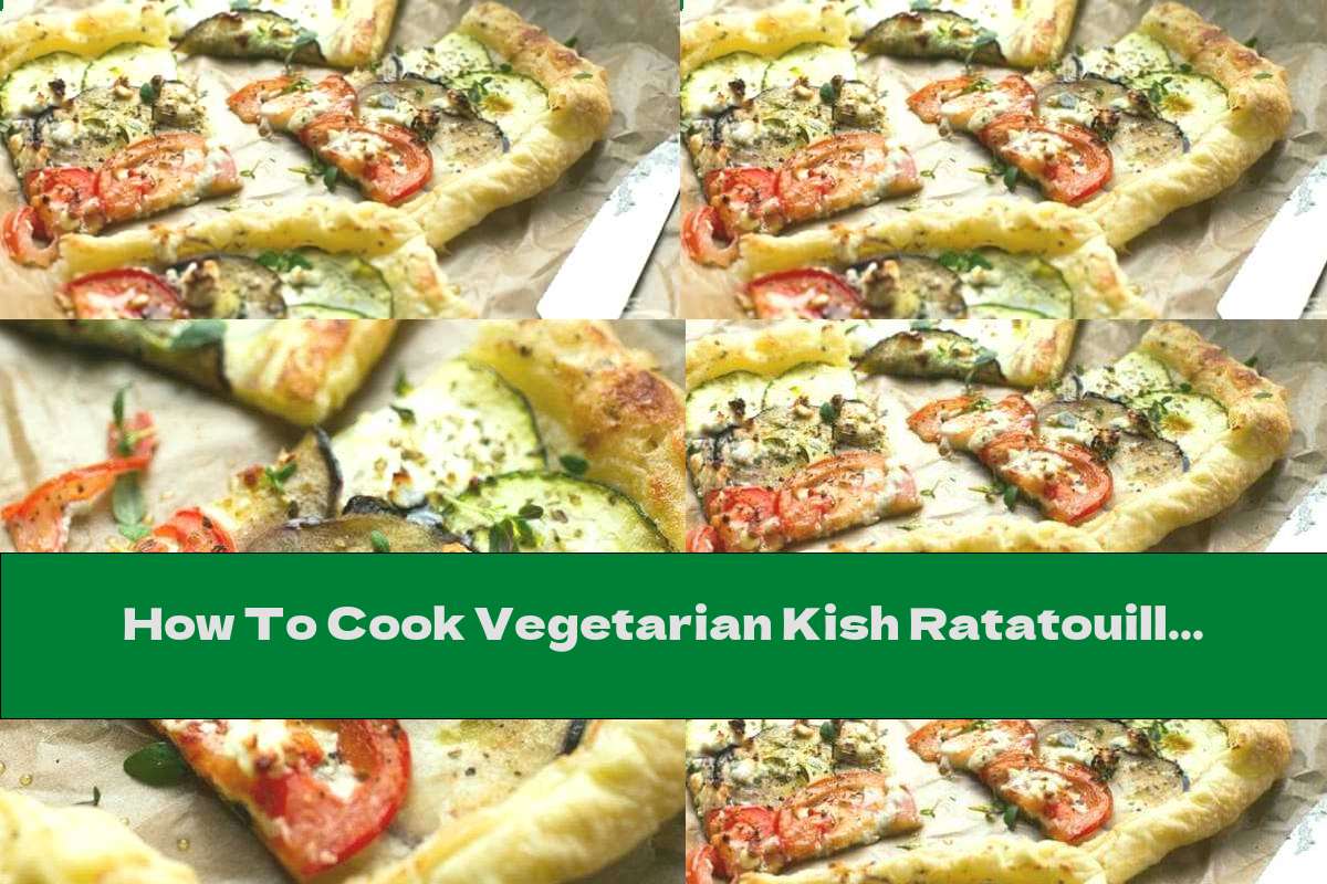 How To Cook Vegetarian Kish Ratatouille - Recipe