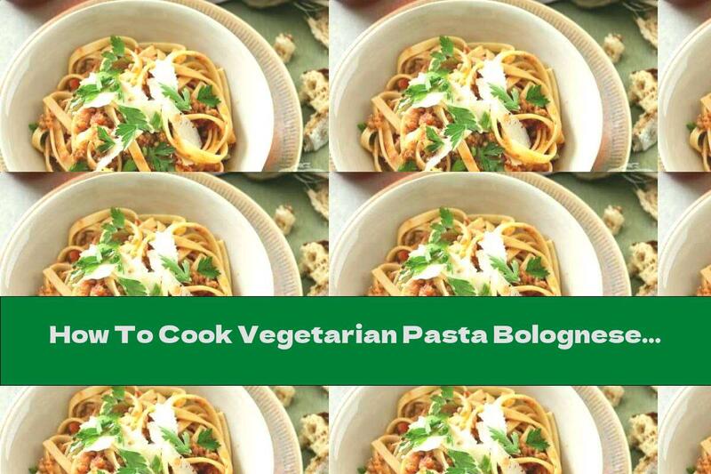 How To Cook Vegetarian Pasta Bolognese - Recipe