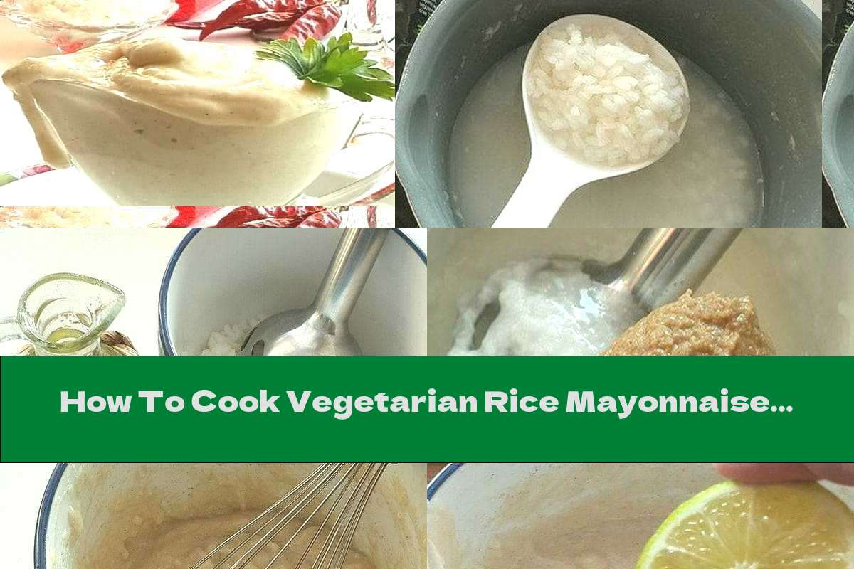 How To Cook Vegetarian Rice Mayonnaise With Mustard - Recipe