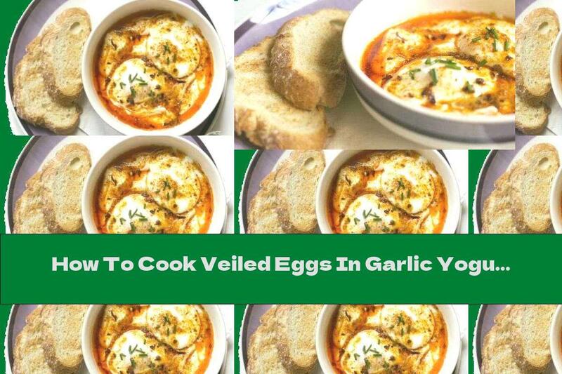 How To Cook Veiled Eggs In Garlic Yogurt With Cheese - Recipe