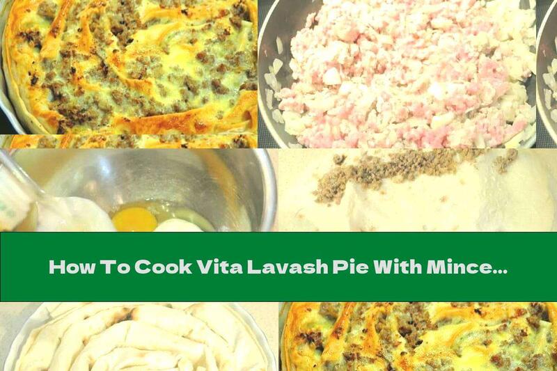 How To Cook Vita Lavash Pie With Minced Meat Filling - Recipe