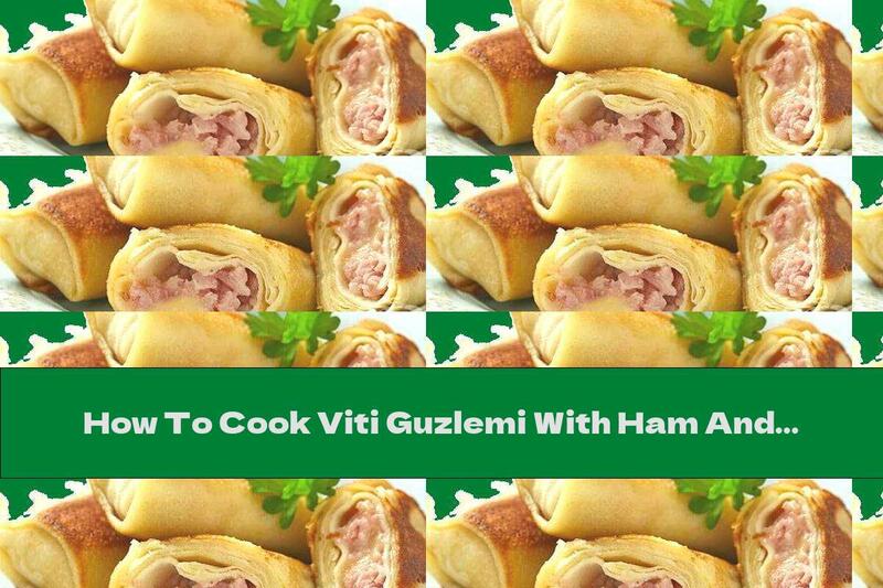 How To Cook Viti Guzlemi With Ham And Yellow Cheese - Recipe