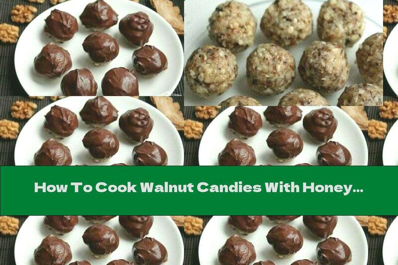 How To Cook Walnut Candies With Honey And Milk Chocolate - Recipe