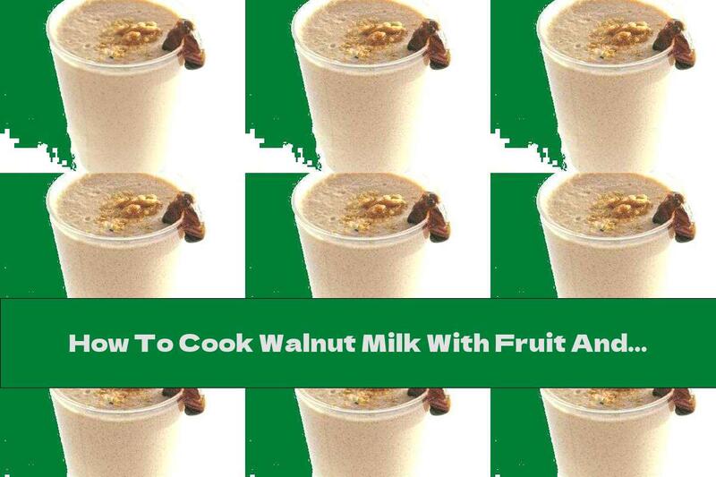 How To Cook Walnut Milk With Fruit And Flaxseed - Recipe