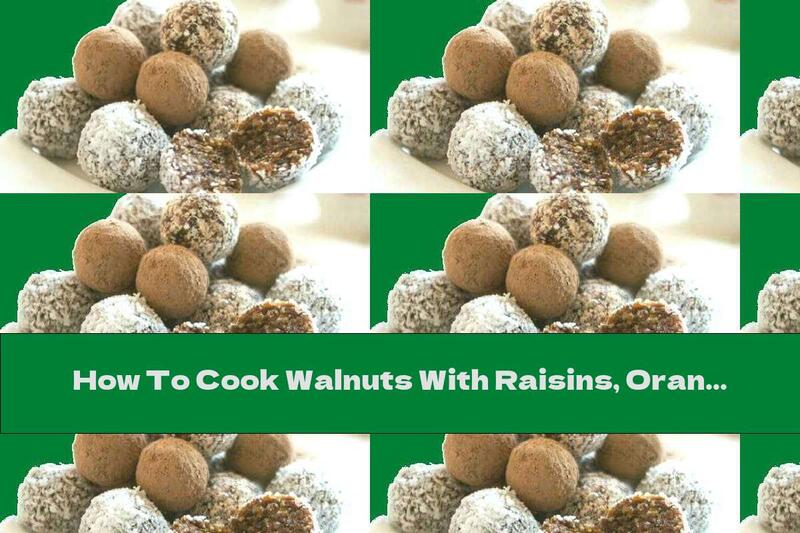 How To Cook Walnuts With Raisins, Orange Peel And Honey - Recipe