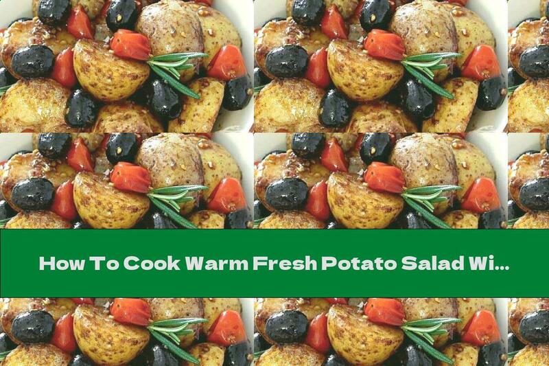 How To Cook Warm Fresh Potato Salad With Cherry Tomatoes, Olives And Garlic - Recipe