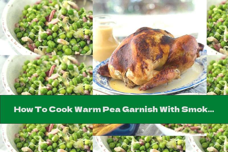 How To Cook Warm Pea Garnish With Smoked Bacon And Leeks - Recipe
