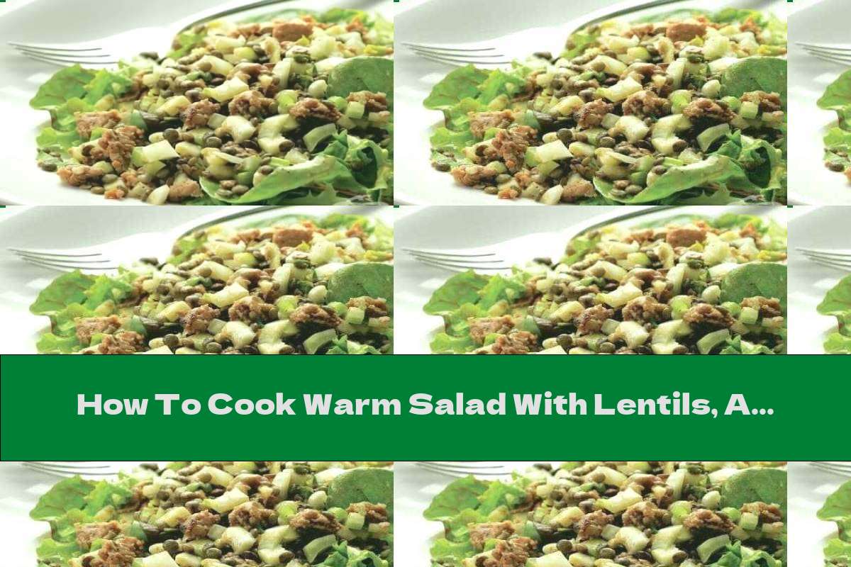 How To Cook Warm Salad With Lentils, Apple And Sausage Recipe This
