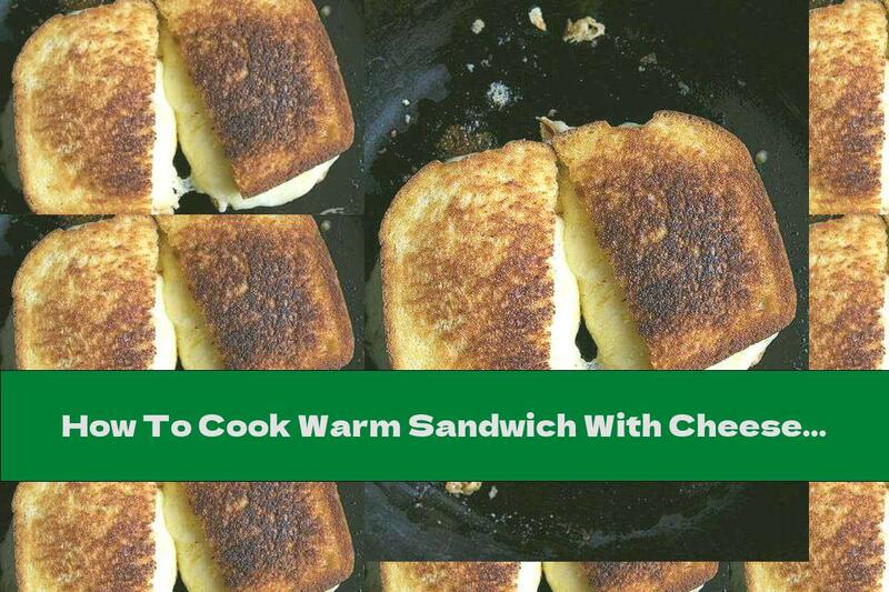 How To Cook Warm Sandwich With Cheese In A Pan - Recipe