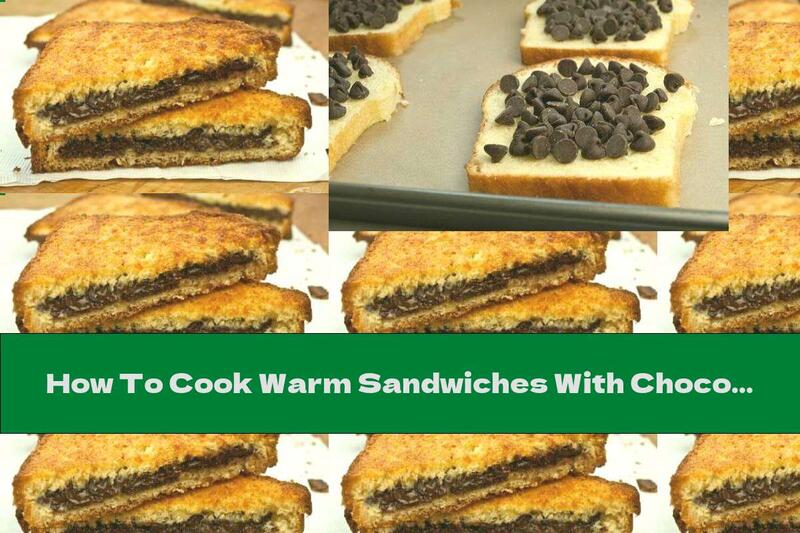 How To Cook Warm Sandwiches With Chocolate Filling - Recipe