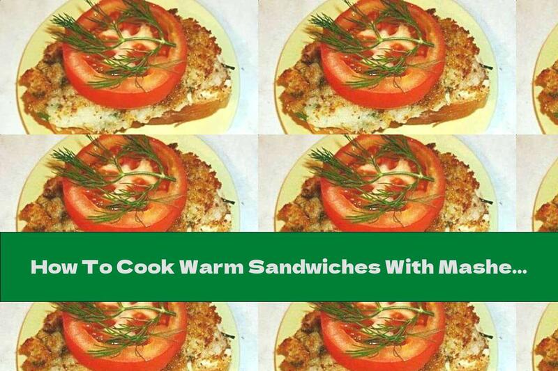 How To Cook Warm Sandwiches With Mashed Potatoes And Melted Cheese - Recipe