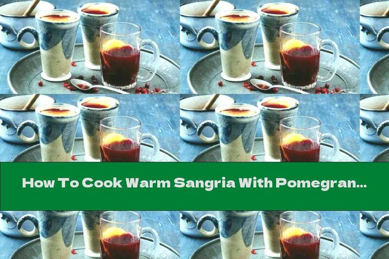 How To Cook Warm Sangria With Pomegranate And Orange - Recipe