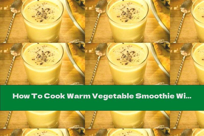 How To Cook Warm Vegetable Smoothie With Milk And Garlic - Recipe