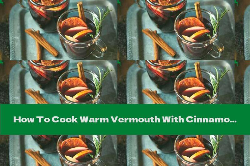 How To Cook Warm Vermouth With Cinnamon And Tangerine - Recipe