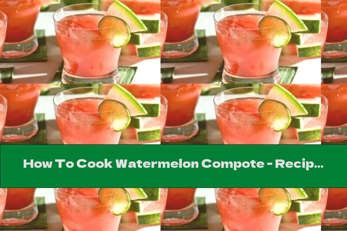 How To Cook Watermelon Compote Recipe This Nutrition