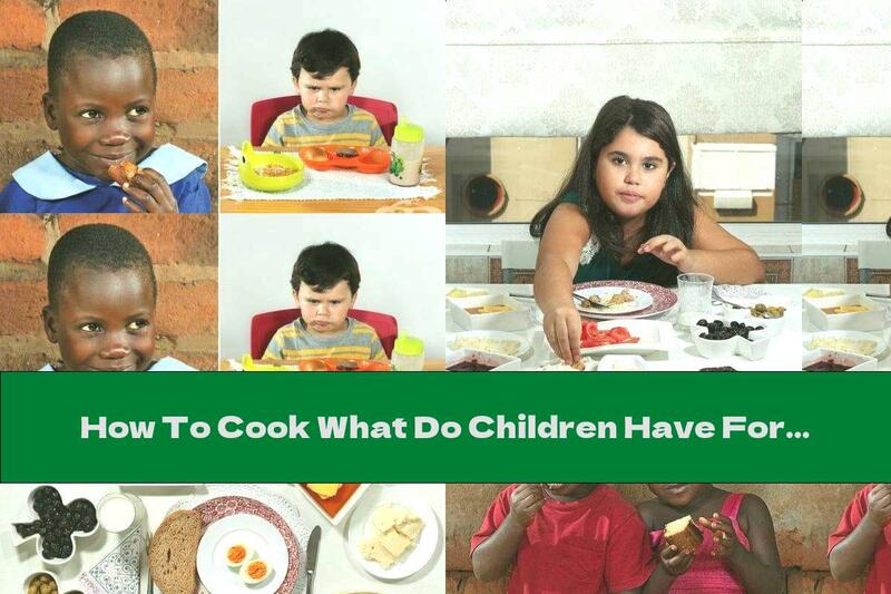 How To Cook What Do Children Have For Breakfast In Different Parts Of The World? - Second Part - Recipe