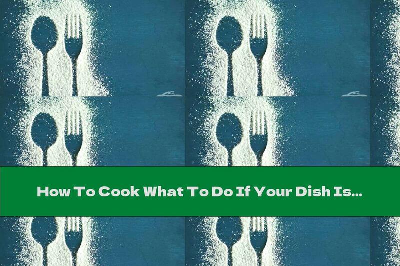 How To Cook What To Do If Your Dish Is Too Sweet - Recipe