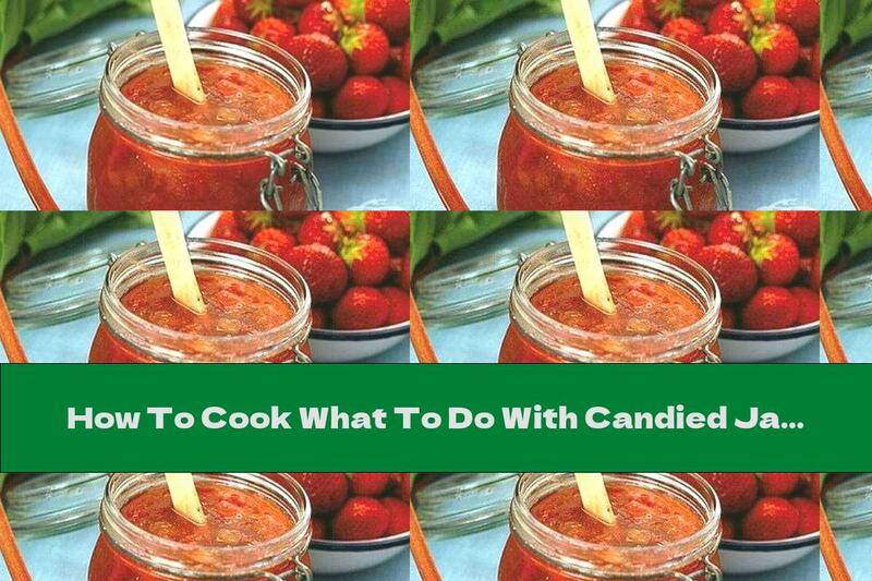 How To Cook What To Do With Candied Jam - Recipe