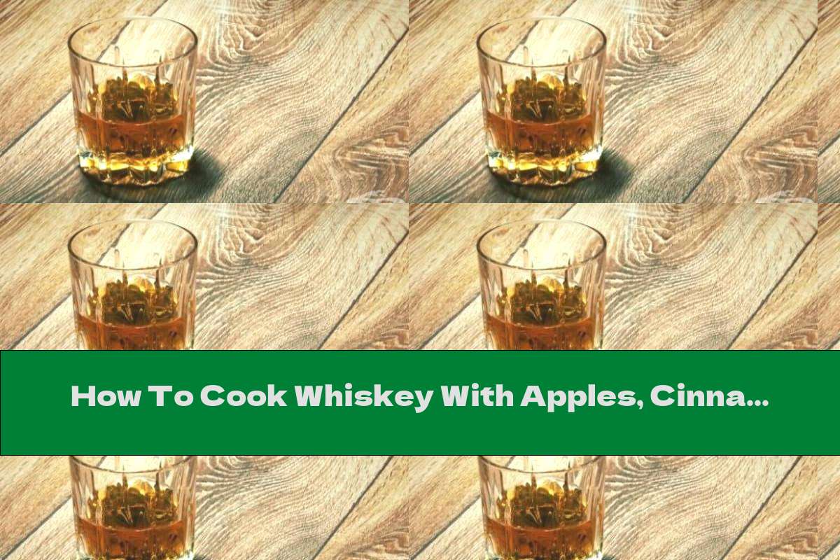 How To Cook Whiskey With Apples, Cinnamon And Honey (todd With Apples) - Recipe