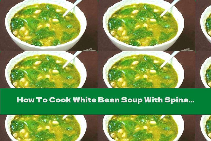 How To Cook White Bean Soup With Spinach - Recipe