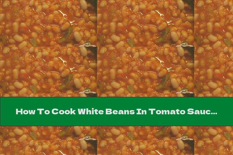 How To Cook White Beans In Tomato Sauce - Recipe