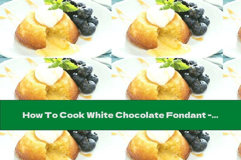 How To Cook White Chocolate Fondant - Recipe