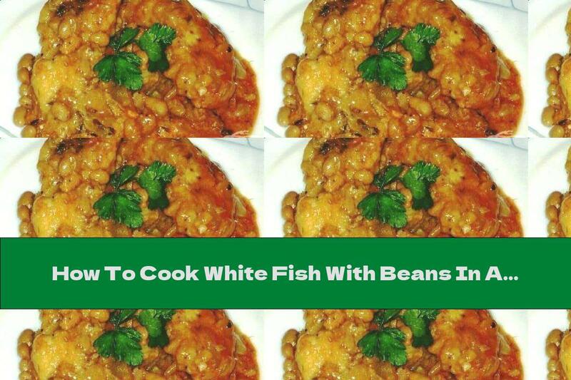 How To Cook White Fish With Beans In A Pot - Recipe