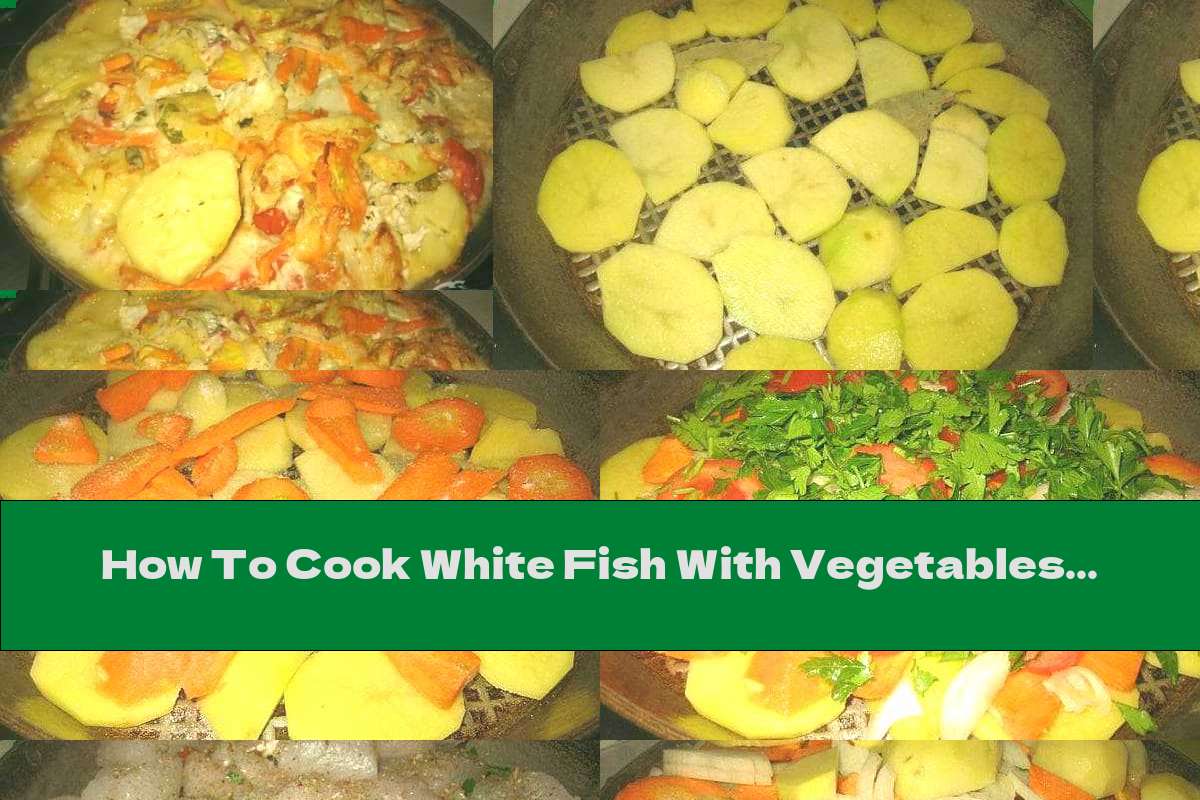 How To Cook White Fish With Vegetables And Cream Cheese In The Oven - Recipe