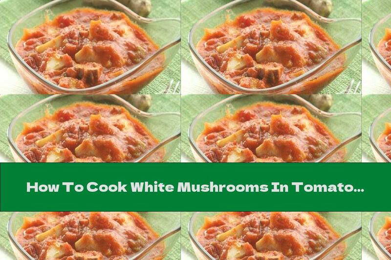How To Cook White Mushrooms In Tomato Sauce With Garlic - Recipe