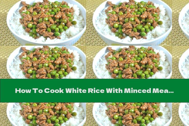 How To Cook White Rice With Minced Meat And Peas - Recipe