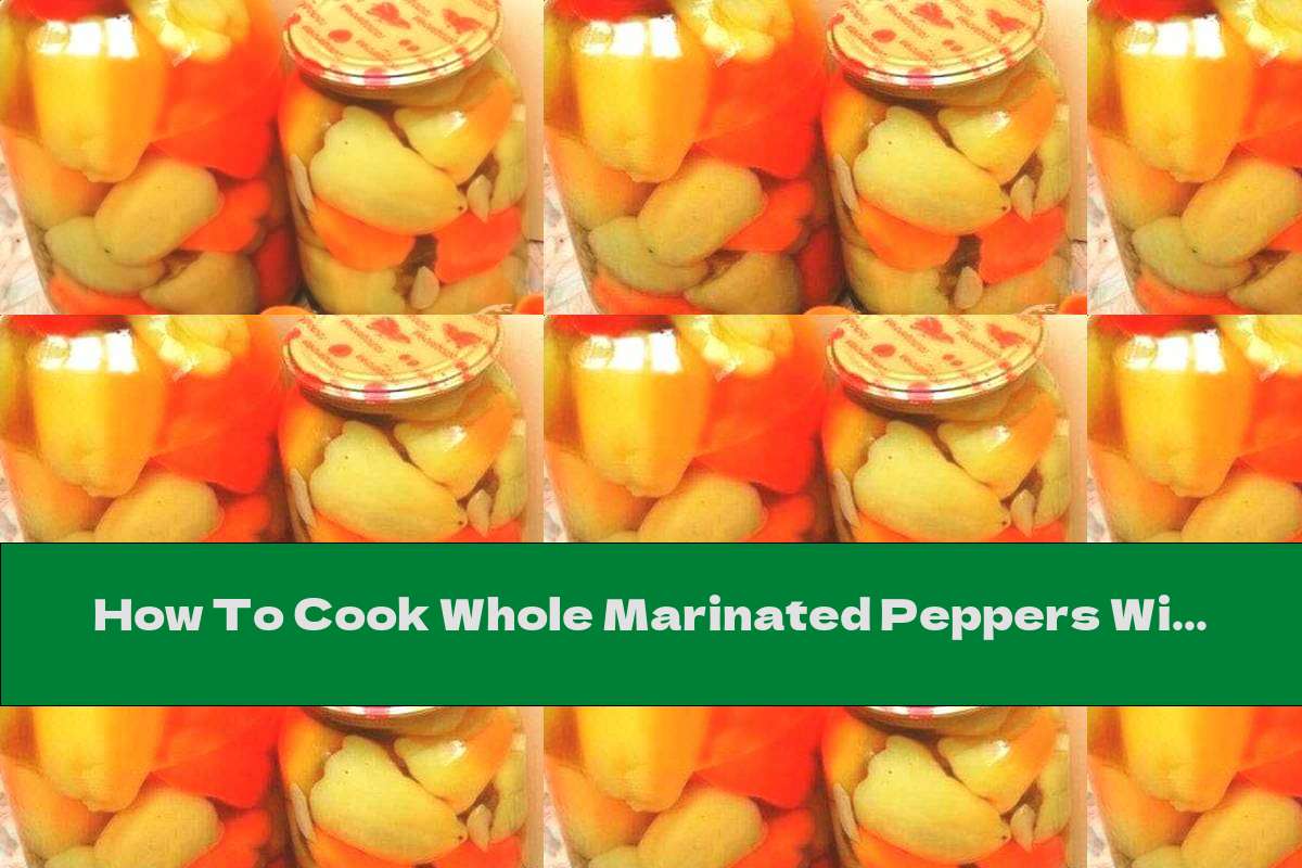How To Cook Whole Marinated Peppers With Garlic Recipe This Nutrition
