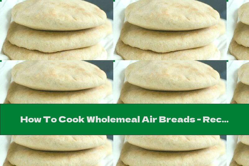 How To Cook Wholemeal Air Breads - Recipe