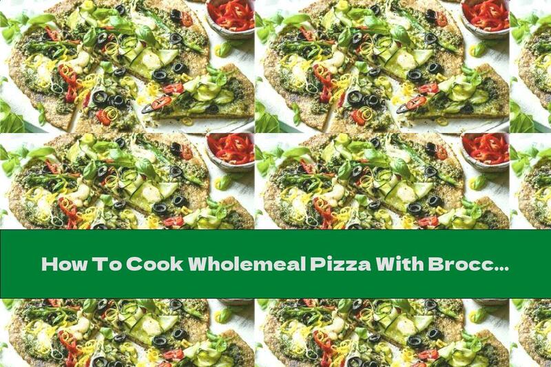 How To Cook Wholemeal Pizza With Broccoli And Zucchini - Recipe