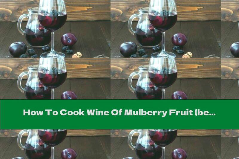How To Cook Wine Of Mulberry Fruit (beans) With Raisins - Recipe