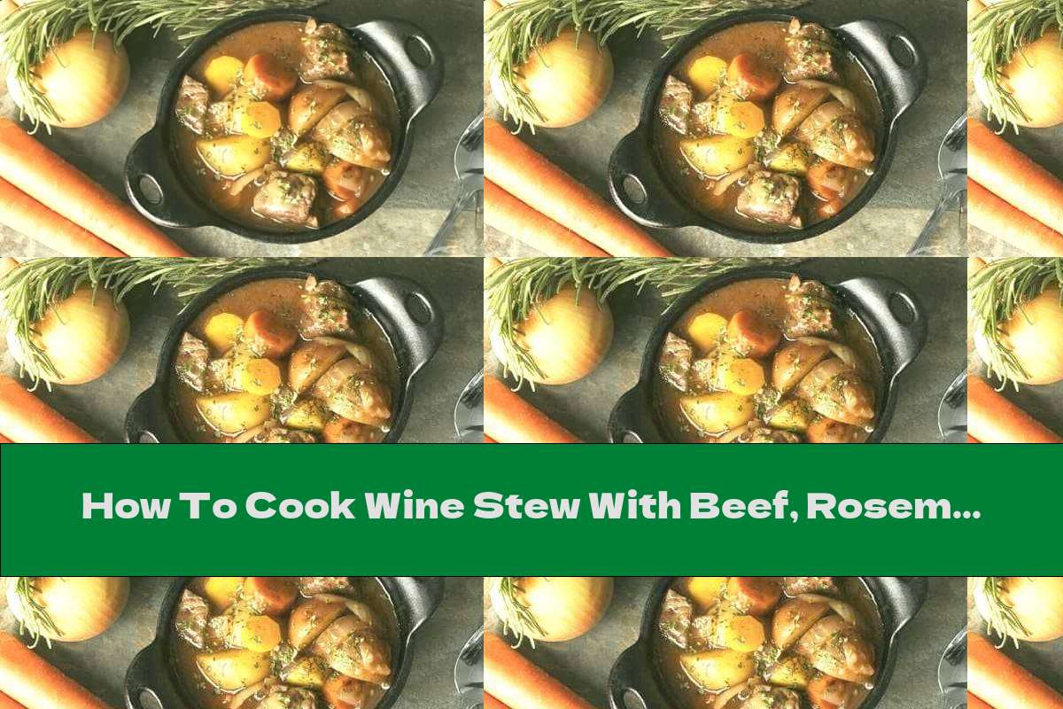 How To Cook Wine Stew With Beef, Rosemary And Vegetables - Recipe