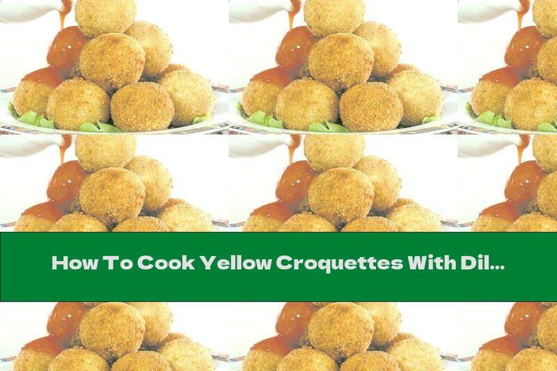 How To Cook Yellow Croquettes With Dill - Recipe