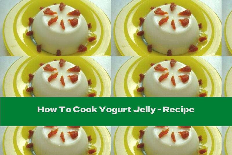 How To Cook Yogurt Jelly - Recipe